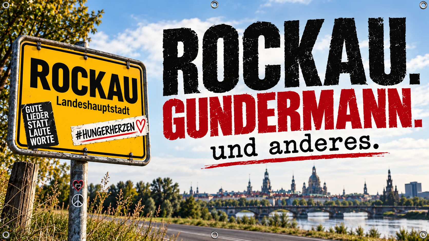 Bühnenmotiv: Ortsschild Rockau, Rockau. Gundermann. und anderes. sowie Hungerherzen